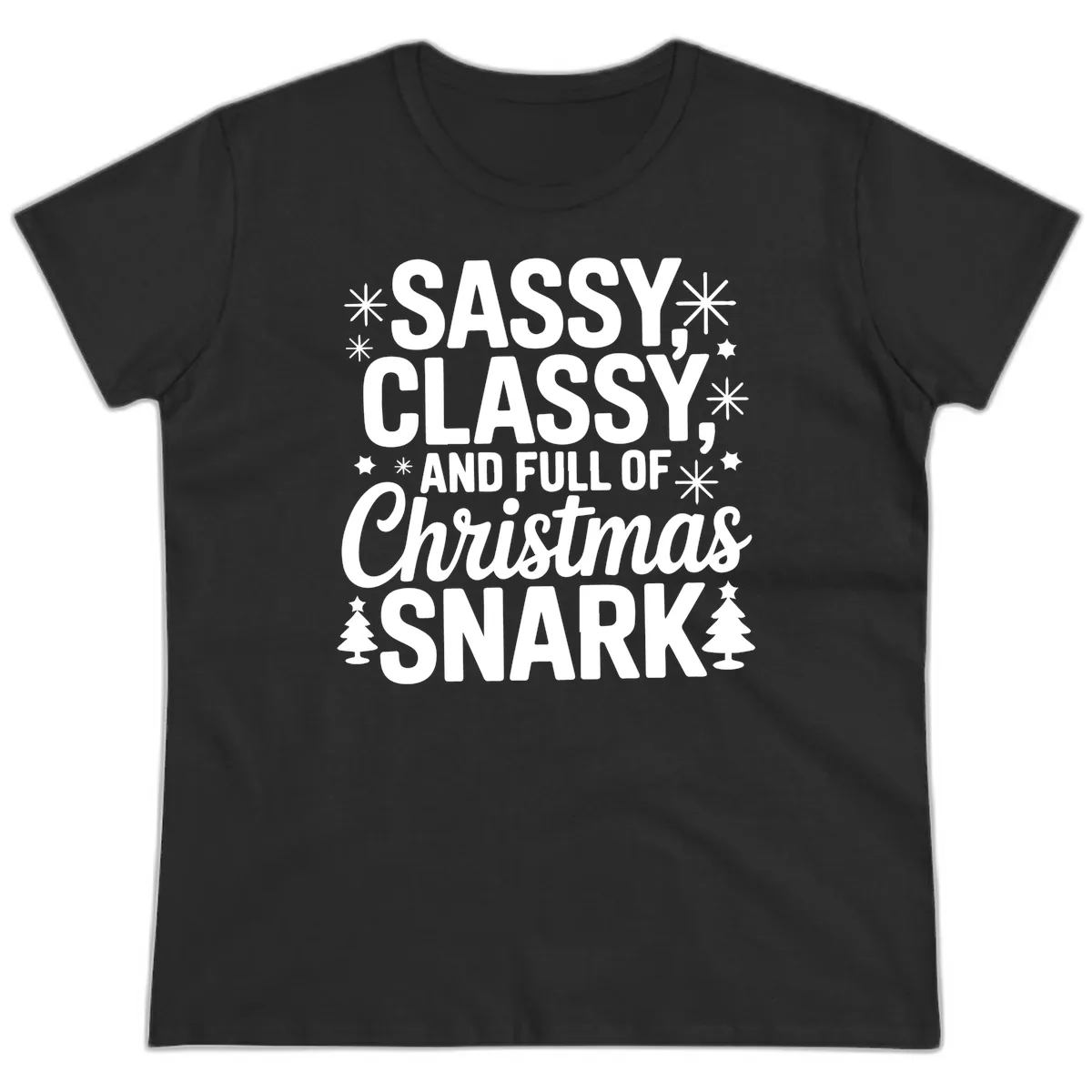 Sassy Classy Christmas Snark Ladies Tee in Black